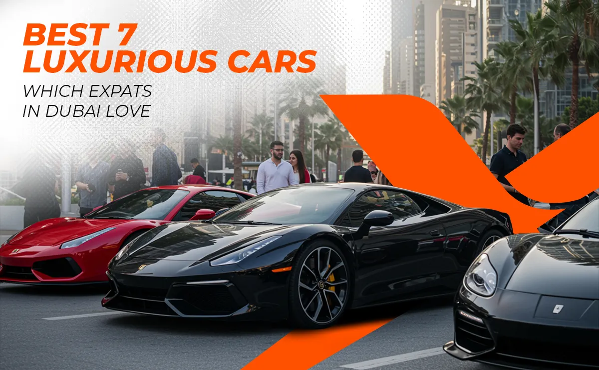 Know About Best 7 Luxurious Cars Which Expats in Dubai Love