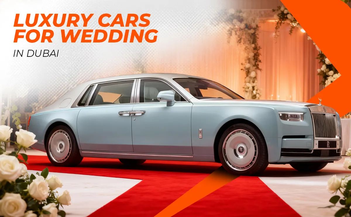 Best Luxury Cars Rental for a Wedding in Dubai