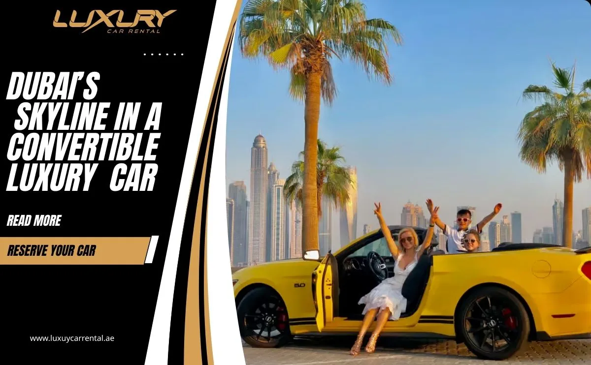 استمتع بمناظر أفق دبي في سيارة فاخرة مكشوفة