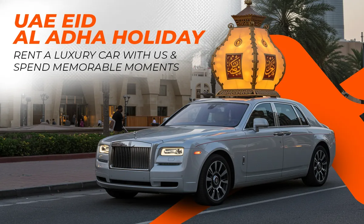 UAE Eid Al Adha Holiday! Rent a Luxury Car With Us & Spend Memorable Moments