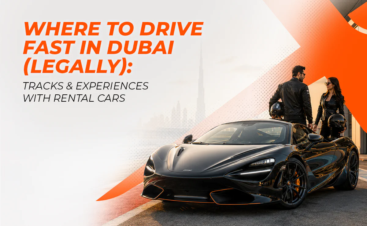Where to Drive Fast in Dubai (Legally): Tracks & Experiences with Rental Cars