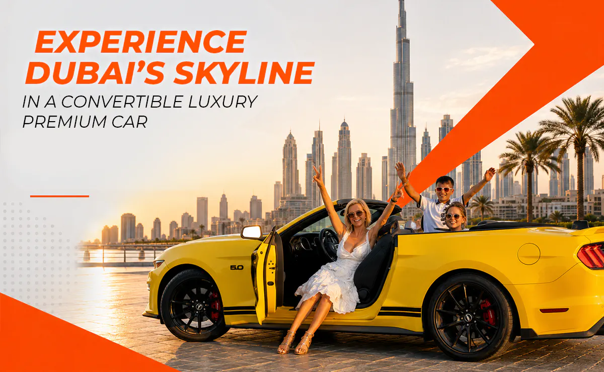 Experience Dubai’s Skyline in a Convertible Luxury Premium car
