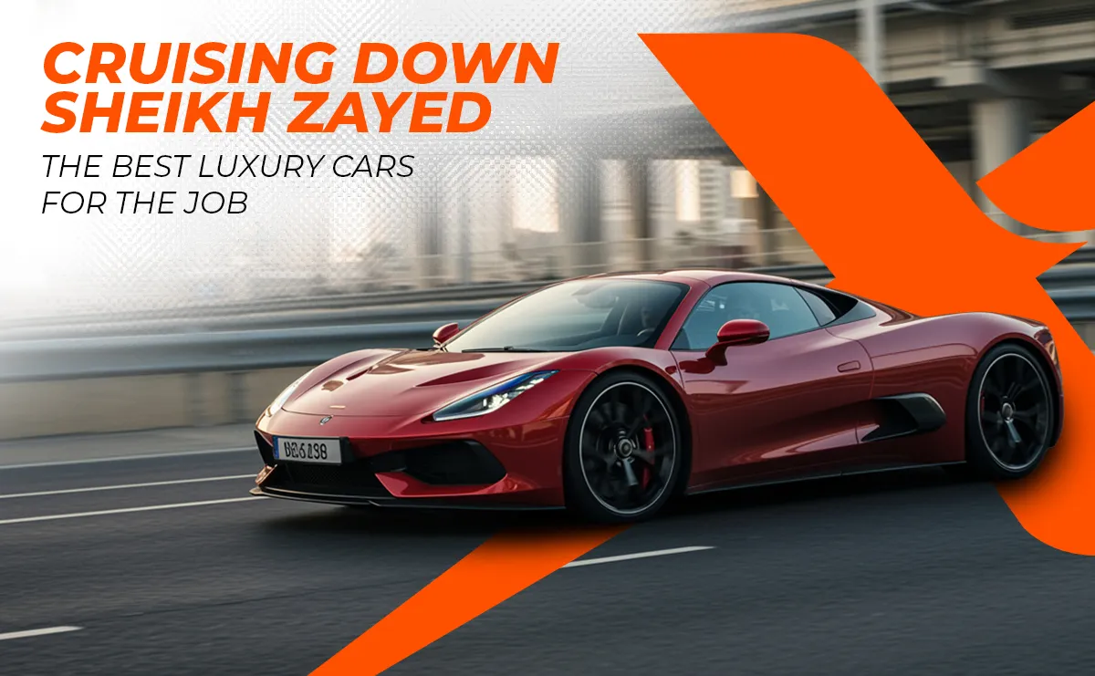 Cruising Down Sheikh Zayed Road: The Best Luxury Cars for the Job
