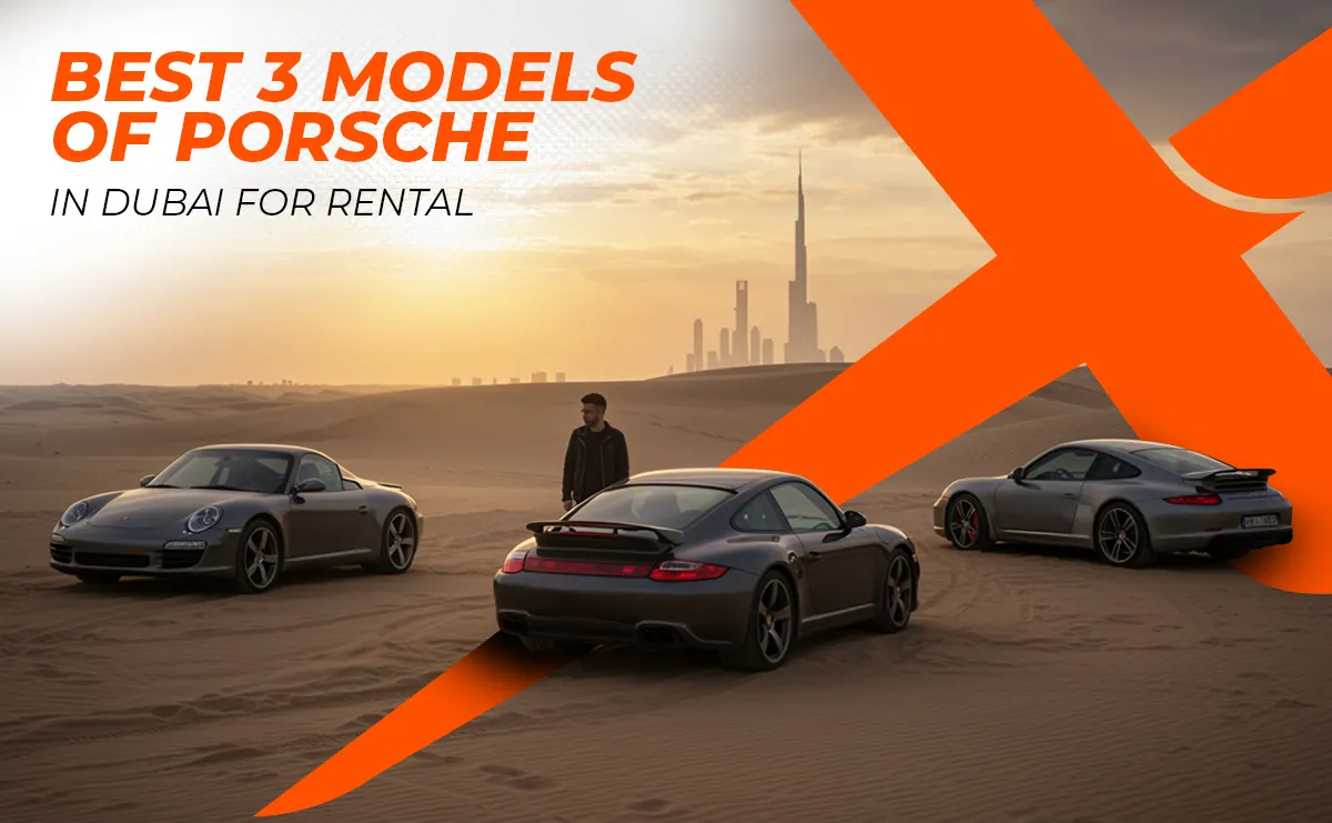 Know The Best 3 Models Of Porsche Dubai For Rental. Rent Porsche In Dubai For An Amazing Experience