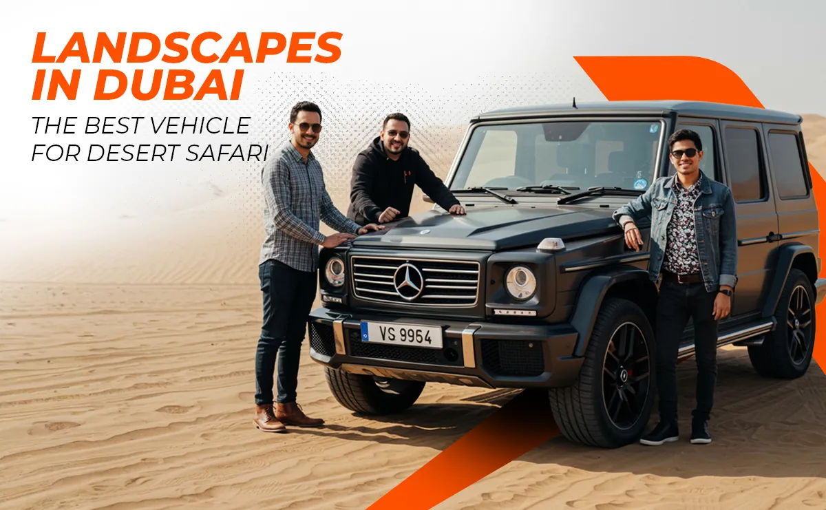 A Complete Guide of  The Best Vehicle for Desert Safari
