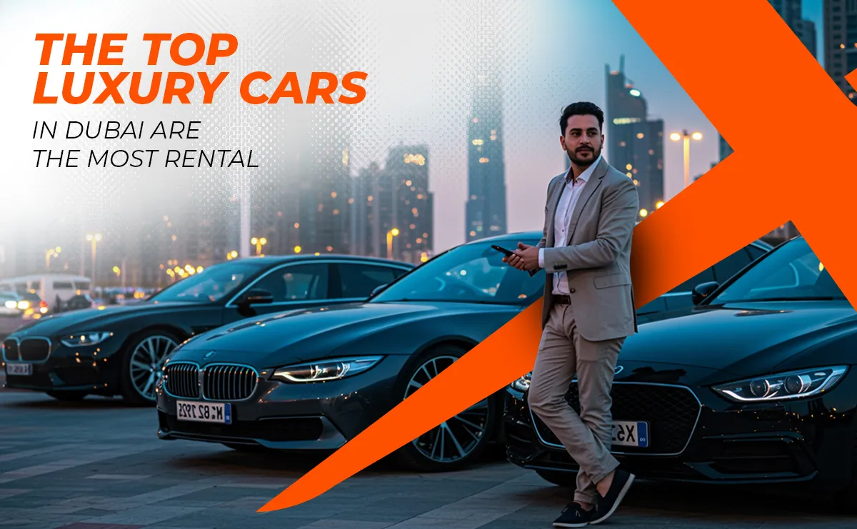 The Top Luxury Cars in Dubai Are Most Rental by Luxury Car Rental Company.