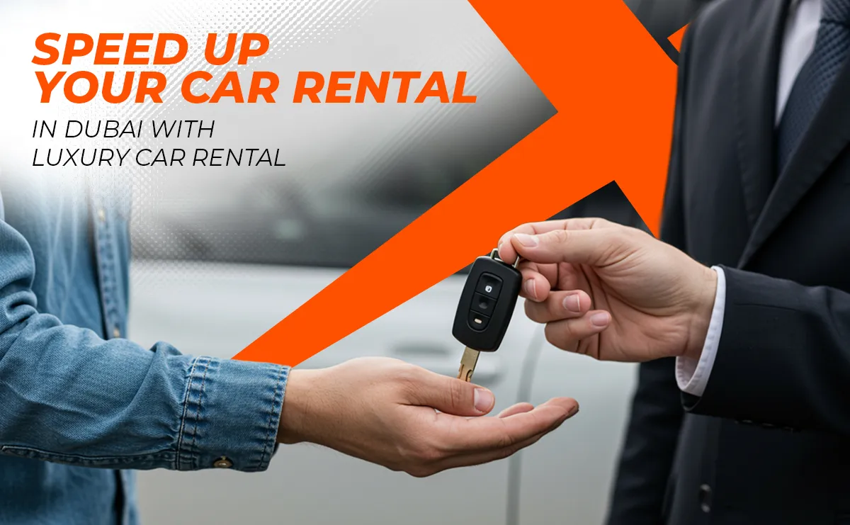 Want Speed Procedures? How Can I Speed Up My Car Rental in Dubai?